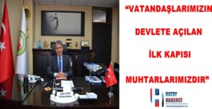  “Muhtarlık, fedakârlık ve sevgi gerektiren zor bir görevdir” diyen