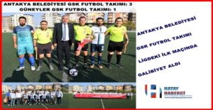 Antakya Belediye Başkanı İzzettin Yılmaz, ilk maçını Güneyler GSK ile