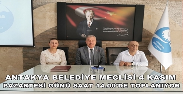 Antakya Belediye Meclisi, 4 Kasım Pazartesi günü saat 14.00’de Atatürk