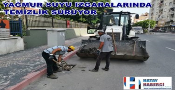 YAĞMUR SUYU IZGARALARINDA TEMİZLİK SÜRÜYOR