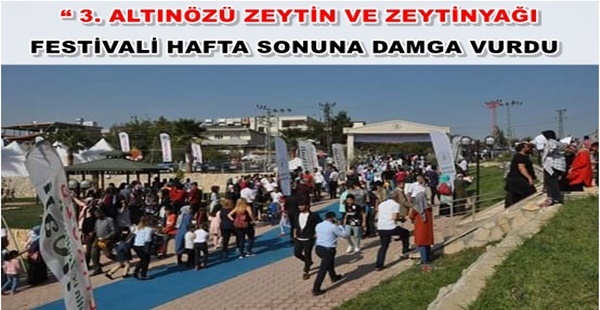 3. ALTINÖZÜ ZEYTİN VE ZEYTİNYAĞI FESTİVALİ HAFTA SONUNA DAMGA VURDU “ 3. ALTINÖZÜ ZEYTİN VE ZEYTİNYAĞI FESTİVALİ HAFTA SONUNA DAMGA