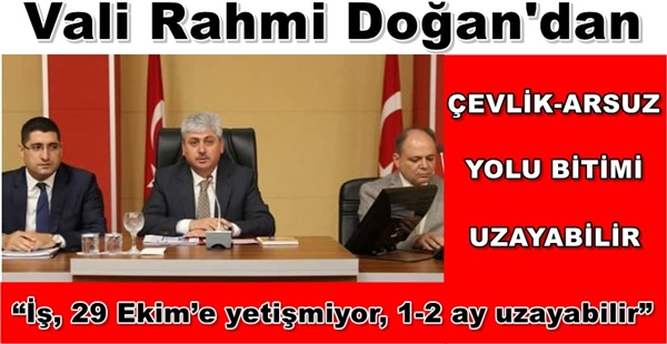 ÇEVLİK-ARSUZ YOLU BİTİMİ UZAYABİLİR