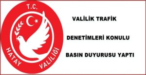 Hatay Valiliği, trafiğin denetlenmesi ve düzenlenmesine yönelik olarak yapılan çalışmalar