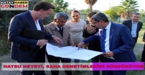 İskenderun hizmet binasına ve Arsuz’daki şantiye alanına ziyaret gerçekleştiren HATSU