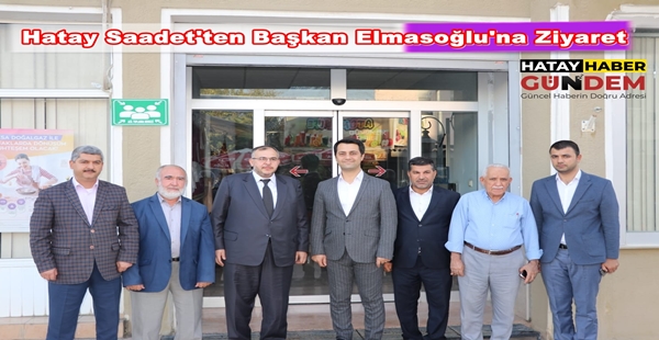 Hatay Saadet’ten Başkan Elmasoğlu’na Ziyaret