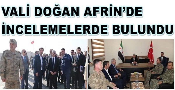 VALİ DOĞAN AFRİN’DE İNCELEMELERDE BULUNDU Vali Doğan, daha sonra Cinderes İnsani Yardım Koordinasyon Merkezi’ni ziyaret