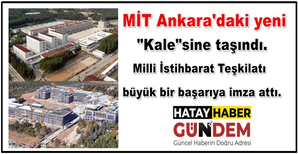 MİT Ankara’daki yeni “Kale”sine taşındı