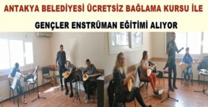 ANTAKYA BELEDİYESİ ÜCRETSİZ BAĞLAMA KURSU İLE GENÇLER ENSTRÜMAN EĞİTİMİ ALIYOR