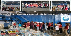 50 çocuk Antakya Belediyesi ile  anlaşmalı geri dönüşüm tesisini