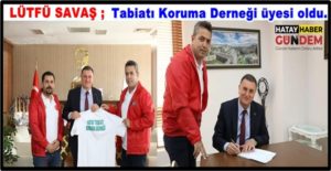 Merkezi Kırıkhan’da bulunan Hatay Tabiatı Koruma Derneği’ne sürpriz üye…