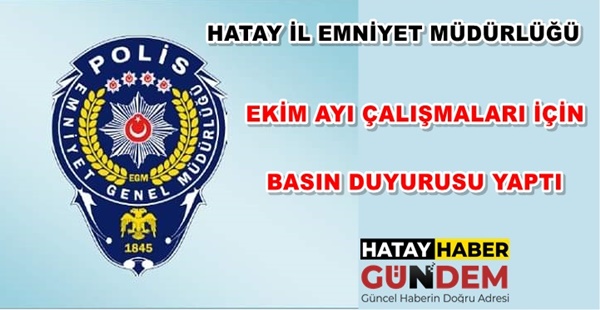 İL EMNİYET MÜDÜRLÜĞÜ EKİM AYI ÇALIŞMALARI İÇİN BASIN DUYURUSU YAPTI