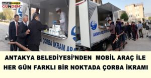 Antakya Belediyesi gönül belediyeciliği hizmeti çerçevesinde mobil çorba ikram aracı