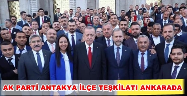 AK PARTİ ANTAKYA İLÇE TEŞKİLATI ANKARADA AK Parti Antakya İlçe