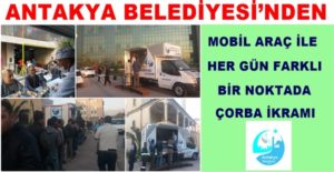 Antakya Belediyesi gönül belediyeciliği hizmeti çerçevesinde mobil çorba ikram aracı