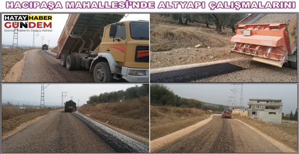 HACIPAŞA MAHALLESİ’NDE ALTYAPI ÇALIŞMALARININ ARDINDAN SATHİ KAPLAMA ÇALIŞMALARINA BAŞLANDI