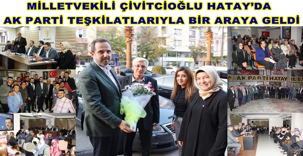 MİLLETVEKİLİ ÇİVİTCİOĞLU HATAY’DA AK PARTİ TEŞKİLATLARIYLA BİR ARAYA GELDİ İstişare toplantılarına AK Parti Çankırı Milletvekili Salim Çivitcioğlu’na AK Parti