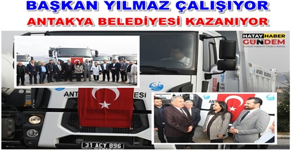 BAŞKAN YILMAZ ÇALIŞIYOR ANTAKYA BELEDİYESİ KAZANIYOR