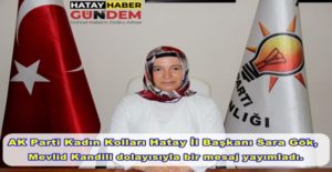 AK Parti Kadın Kolları Hatay İl Başkanı Sara Gök, Mevlid