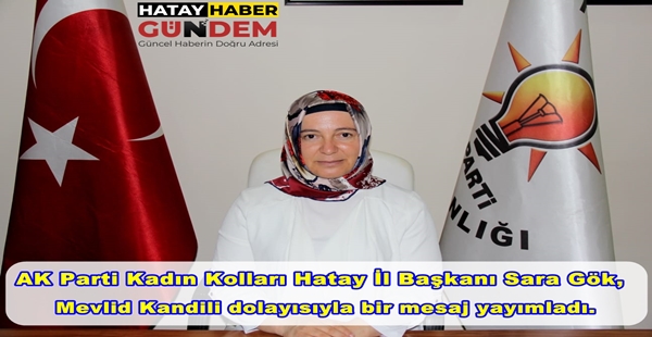 AK Parti Kadın Kolları Hatay İl Başkanı Sara Gök, Mevlid