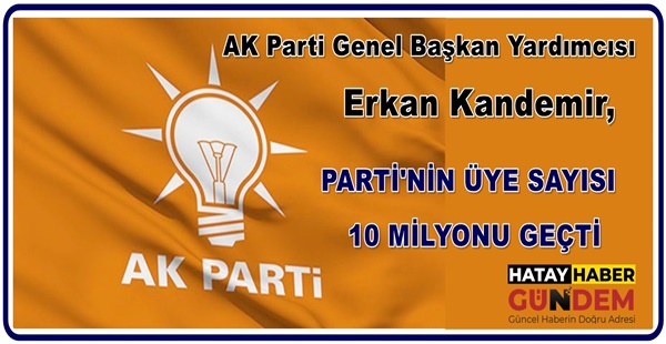 AK PARTİNİN ÜYE SAYISI 10 MİLYONU GEÇTİ