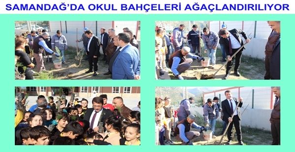 SAMANDAĞ’DA OKUL BAHÇELERİ AĞAÇLANDIRILIYOR