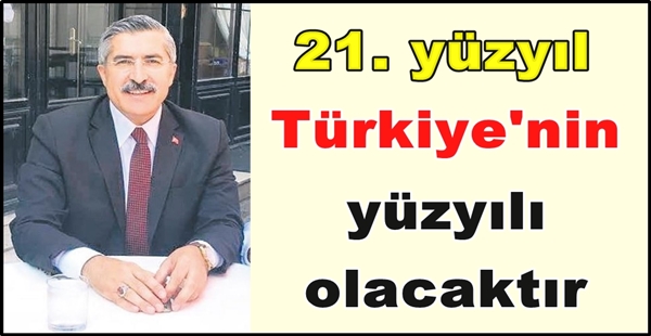 AK Parti Hatay Milletvekili Prof. Dr. Hüseyin Yayman: 21. yüzyıl Türkiye’nin yüzyılı olacaktır