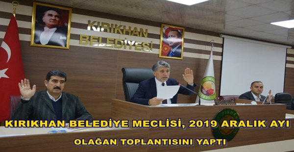 KIRIKHAN BELEDİYE MECLİSİ, 2019 ARALIK AYI OLAĞAN TOPLANTISINI YAPTI KIRIKHAN BELEDİYE MECLİSİ, 2019 ARALIK AYI OLAĞAN TOPLANTISINI YAPTI