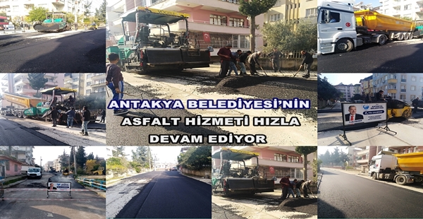 ANTAKYA BELEDİYESİ’NİN ASFALT HİZMETİ HIZLA DEVAM EDİYOR