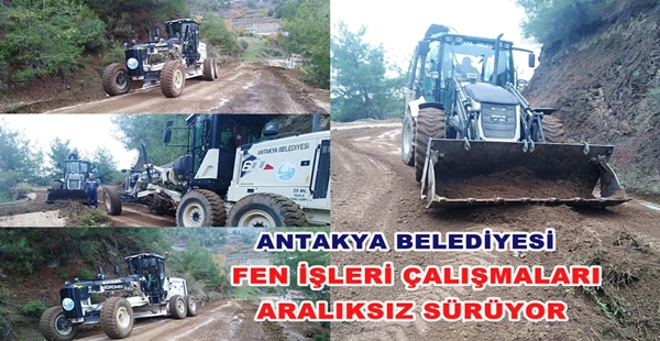 ANTAKYA BELEDİYESİ FEN İŞLERİ ÇALIŞMALARI ARALIKSIZ SÜRÜYOR