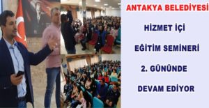 Antakya Belediyesi Eğitim Akademisi Projesi kapsamında bünyesinde çalışan personellerini daha