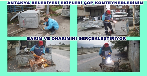 ANTAKYA BELEDİYESİ EKİPLERİ ÇÖP KONTEYNERLERİNİN BAKIM VE ONARIMINI GERÇEKLEŞTİRİYOR