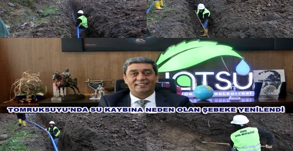 TOMRUKSUYU’NDA SU KAYBINA NEDEN OLAN ŞEBEKE YENİLENDİ