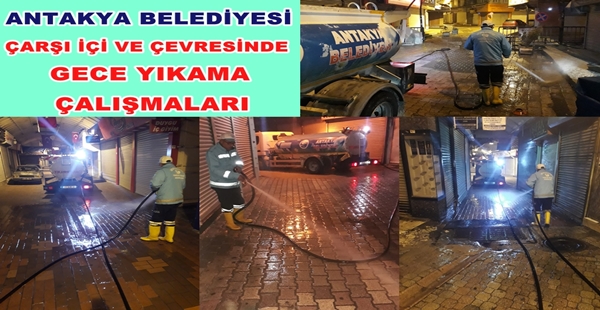 ÇARŞI İÇİ VE ÇEVRESİNDE GECE YIKAMA ÇALIŞMALARI