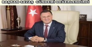 BAŞKAN SAVAŞ YEREL TV EKRANLARINDA GÜNDEMİ DEĞERLENDİRDİ