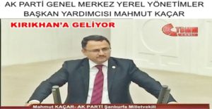 AK PARTİ GENEL MERKEZ YEREL YÖNETİMLER BAŞKAN YARDIMCISI MAHMUT KAÇAR