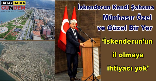 İskenderun Kendi Şahsına Münhasır Özel ve Güzel Bir Yer