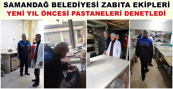 SAMANDAĞ BELEDİYESİ ZABITA EKİPLERİ YENİ YIL ÖNCESİ PASTANELERİ DENETLEDİ