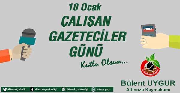 ALTINÖZÜ    KAYMAKAMLIĞI   Çalışan Gazeteciler Gününü kutladı.