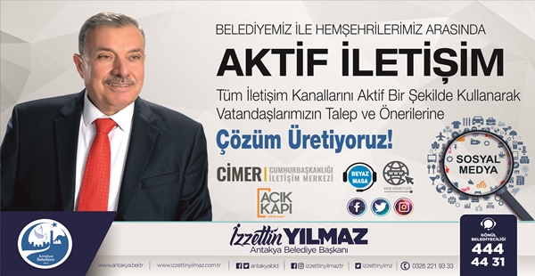 ANTAKYA BELEDİYESİ İLE HEMŞEHRİLERİMİZ ARASINDA AKTİF İLETİŞİM