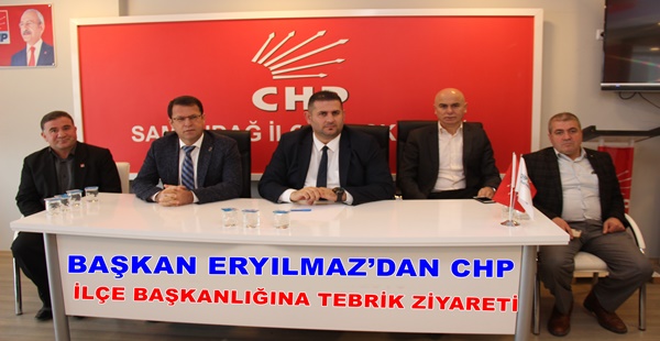 BAŞKAN ERYILMAZ’DAN CHP İLÇE BAŞKANLIĞINA TEBRİK ZİYARETİ