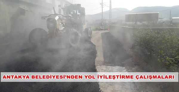 ANTAKYA BELEDİYESİ’NDEN YOL İYİLEŞTİRME ÇALIŞMALARI