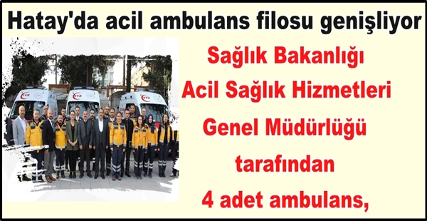 Hatay’da acil ambulans filosu genişliyor