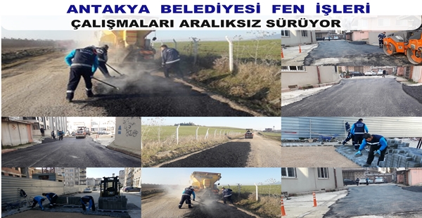 ANTAKYA BELEDİYESİ FEN İŞLERİ ÇALIŞMALARI ARALIKSIZ SÜRÜYOR