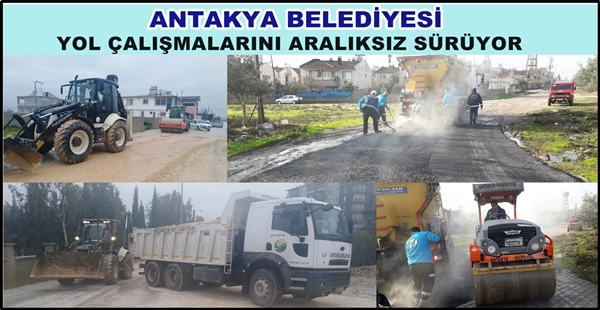 ANTAKYA BELEDİYESİ YOL ÇALIŞMALARINI ARALIKSIZ SÜRÜYOR