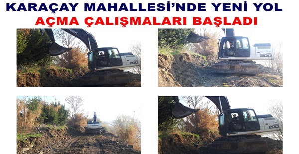 KARAÇAY MAHALLESİ’NDE YENİ YOL AÇMA ÇALIŞMALARI BAŞLADI