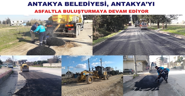 ANTAKYA BELEDİYESİ, ANTAKYA’YI ASFALTLA BULUŞTURMAYA DEVAM EDİYOR