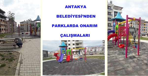 ANTAKYA BELEDİYESİ’NDEN PARKLARDA ONARIM ÇALIŞMALARI