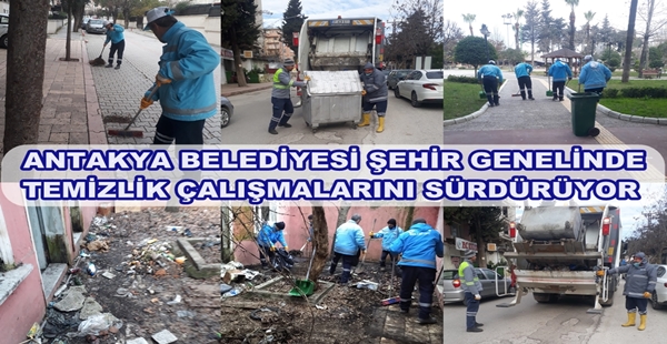 ANTAKYA BELEDİYESİ ŞEHİR GENELİNDE TEMİZLİK ÇALIŞMALARINI SÜRDÜRÜYOR