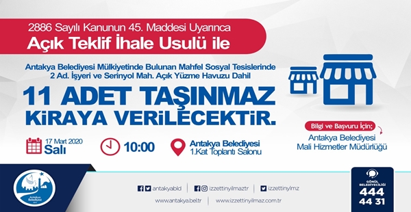 ANTAKYA BELEDİYESİ, MÜLKİYETİNDE BULUNAN 11 TAŞINMAZI AÇIK ARTIRMA İHALE USULÜ İLE KİRAYA VERECEK