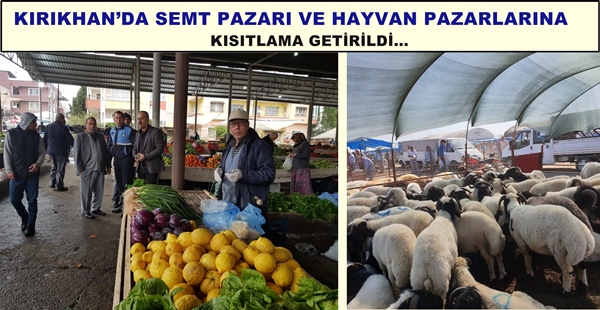 KIRIKHAN’DA SEMT PAZARI VE HAYVAN PAZARLARINA KISITLAMA GETİRİLDİ